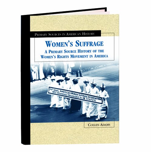 Beispielbild fr Women's Suffrage : A Primary Source History of the Women's Rights Movement in America zum Verkauf von Better World Books
