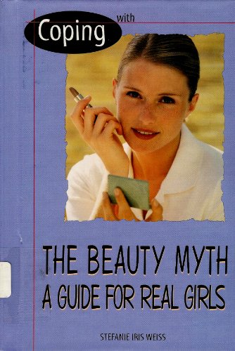 Imagen de archivo de Coping with the Beauty Myth : A Guide for Real Girls a la venta por Better World Books