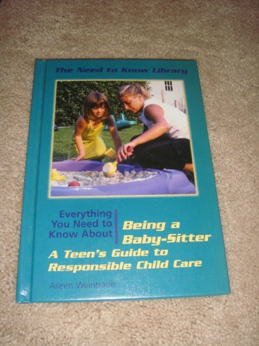Stock image for Everything You Need to Know about Being a Babysitter : A Teen's Guide to Responsible Child Care for sale by Better World Books