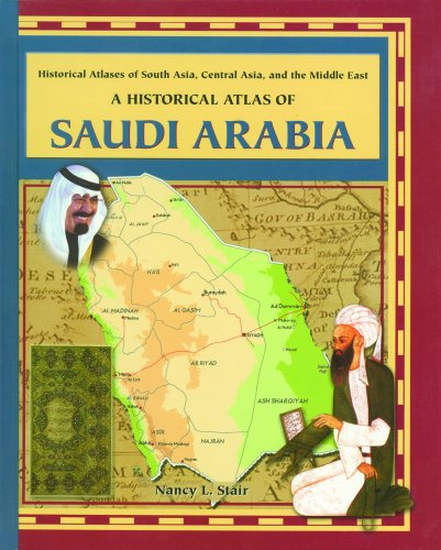 Beispielbild fr A Historical Atlas of Saudi Arabia (Historical Atlases of South Asia, Central Asia, and the Middle East) zum Verkauf von Irish Booksellers