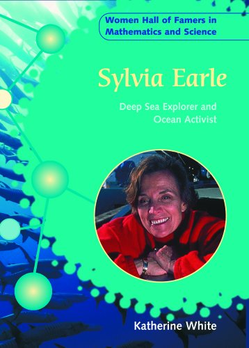 Sylvia Earle: Deep Sea Explorer and Ocean Activist (Women Hall of Famers in Mathematics and Science) - Katherine White