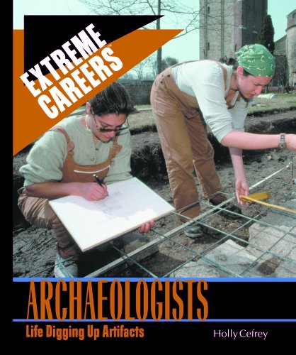9780823939633: Archaeologists: Life Digging Up Artifacts (Extreme Careers)