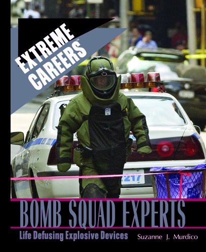 Stock image for Bomb Squad Experts: Life Defusing Explosive Devices (Extreme Careers) for sale by DENNIS GALLEMORE