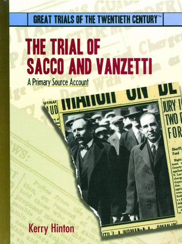 The Trial of Sacco and Vanzetti: A Primary Source Account (Great Trials of the 20th Century) (9780823939732) by Hinton, Kerry
