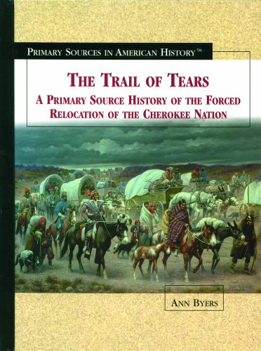 Beispielbild fr The Trail of Tears : A Primary Source History of the Forced Relocation of the Cherokee Nation zum Verkauf von Better World Books