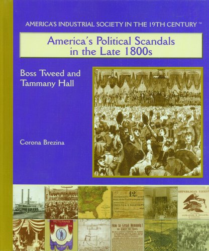 9780823940219: America's Political Scandals in the Late 1800s: Boss Tweed and Tammany Hall (America's Industrial Society in the Nineteenth Century)