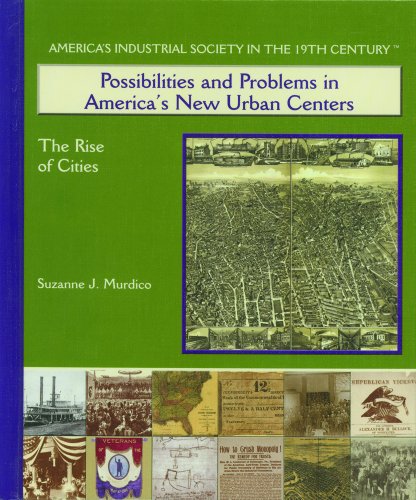 Stock image for Possibilities and Problems in America's New Urban Centers: The Rise of Cities (America's Industrial Society in the Nineteenth Century) for sale by Ergodebooks