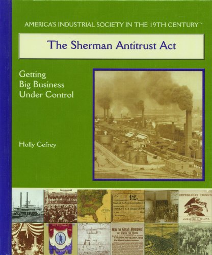 Stock image for The Sherman Antitrust Act : Getting Big Business under Control for sale by Better World Books