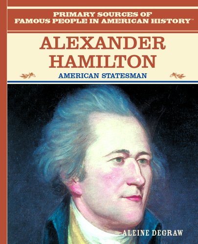 Alexander Hamilton: American Statesman (Primary Sources of Famous Poeple in American History) - Degraw, Aleine