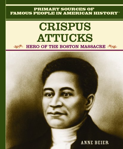 Crispus Attucks: Hero of the Boston Massacre (Famous People in American History) (9780823941063) by Beier, Anne