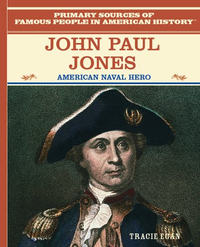 John Paul Jones: American Naval Hero (Primary Sources of Famous People in American History) (9780823941131) by Egan, Tracie