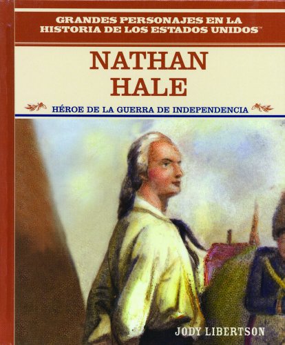 Imagen de archivo de Nathan Hale: Heroe Revolucionario/Hero of the American Revolution (Grandes Personajes En LA Historia De Los Estados Unidos) (Spanish Edition) a la venta por WeSavings LLC