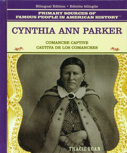Stock image for Cynthia Ann Parker: Comanche Captive = Cautiva De Los Comanches (Primary Sources of Famous People in American History) (Spanish and English Edition) for sale by Irish Booksellers
