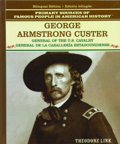 9780823941582: George Armstrong Custer: General of the U.S. Cavalry/General De LA Caballeria Estadounidense (Famous People in American History / Grandes Personajes En La Historia De Los Estados Unidos)