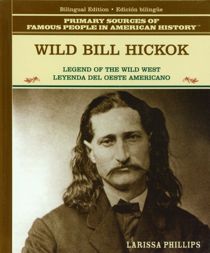 Beispielbild fr Wild Bill Hickok: Legend of the American Wild West / Leyenda del Oeste Americano zum Verkauf von ThriftBooks-Atlanta