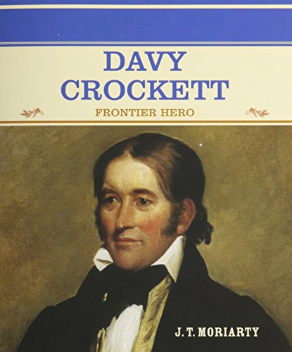 Davy Crockett: Frontier Hero (Primary Sources of Famous People in American History) - J T Moriarty;JT Moriarty