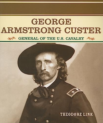 Stock image for George Armstrong Custer: General of the U.S. Cavalry (Primary Sources for sale by Hawking Books