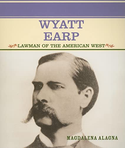 Wyatt Earp: Lawman of the American West (Primary Sources of Famous People in American History) (9780823941957) by Alagna, Magdalena