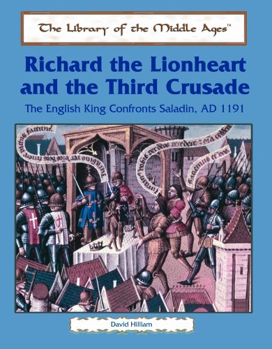 Beispielbild fr Richard the Lionhearted and the Third Crusade : The English King Confronts Saladin, AD 1191 zum Verkauf von Better World Books