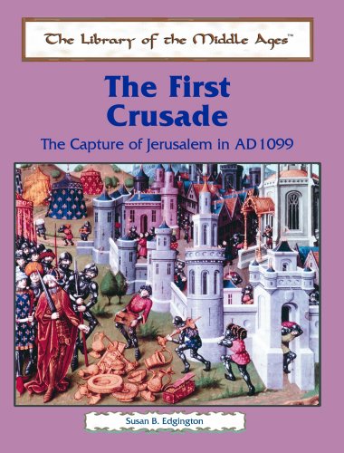 9780823942145: The First Crusade: The Capture of Jerusalem in Ad 1099 (The Library of the Middle Ages)