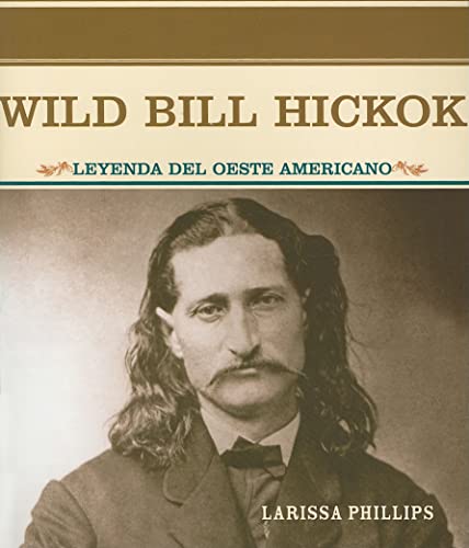 9780823942404: Wild Bill Hickok: Leyenda Del Oeste Americano (Grandes Personajes En LA Historia De Los Estados Unidos) (Spanish Edition)
