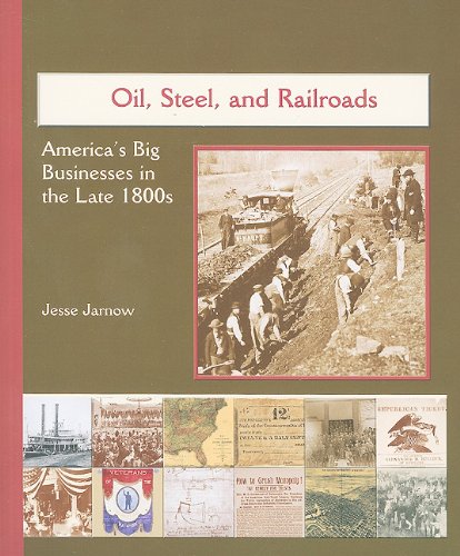Beispielbild fr Oil, Steel, and Railroads: America's Big Businesses in the Late 1800s (America's Industrial Society in the Nineteenth Century) zum Verkauf von Bookmonger.Ltd