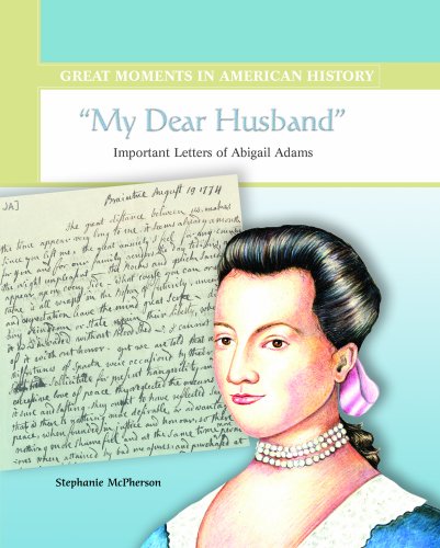 Stock image for My Dear Husband : Important Letters of Abigail Adams for sale by Better World Books