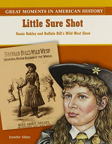 Beispielbild fr Little Sure Shot: Annie Oakley and Buffalo Bill's Wild West Show (Great Moments in American History) zum Verkauf von Blindpig Books