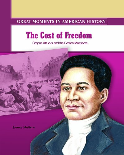 Imagen de archivo de The Cost of Freedom : Crispus Attucks and the Boston Massacre a la venta por Better World Books