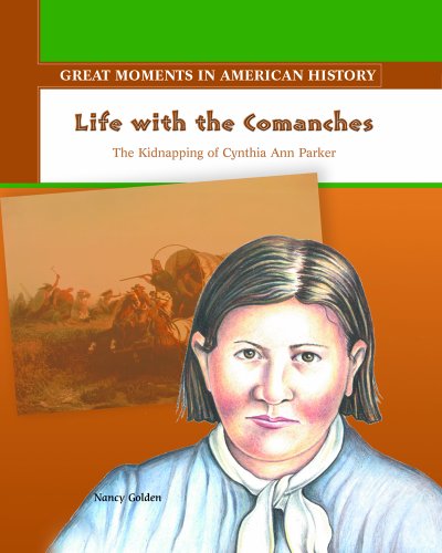 Beispielbild fr Life with the Comanches : The Kidnapping of Cynthia Ann Parker zum Verkauf von Better World Books