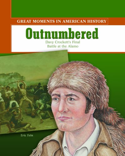 Stock image for Outnumbered: Davy Crockett Fights His Final Battle at the Alamo (Great Moments in American History) for sale by Goodwill