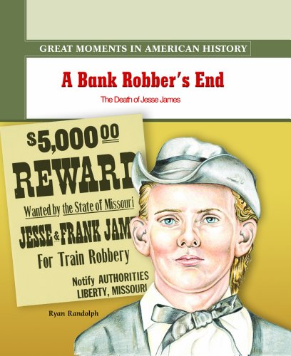 Imagen de archivo de A Bank Robber's End: The Death of Jesse James (Great Moments in American History) a la venta por Montclair Book Center