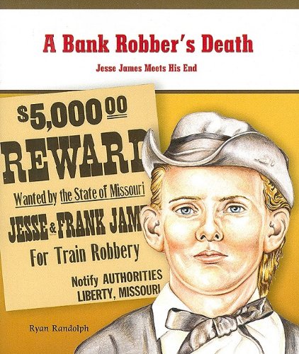 Imagen de archivo de A Bank Robber's Death: Jesse James Meets His End (Primary Sources of Famous People in American History) a la venta por Wonder Book