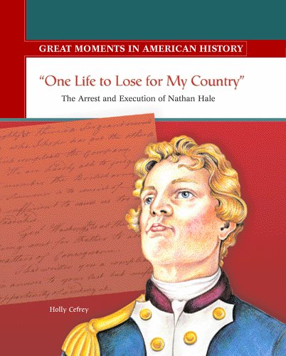 9780823943715: One Life to Lose for My Country: The Arrest and Execution of Nathan Hale (Great Moments in American History)