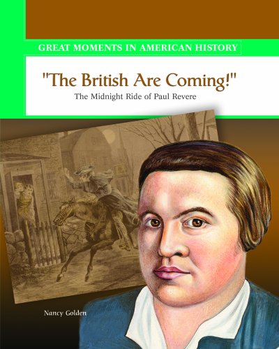 Stock image for The British Are Coming!: Paul Revere Makes a Midnight Ride (Great Moments in American History) for sale by Decluttr