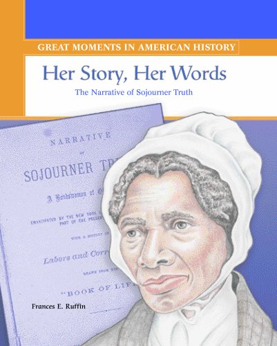 Stock image for Her Story, Her Words: The Narrative of Sojourner Truth (Great Moments in American History) for sale by Redux Books