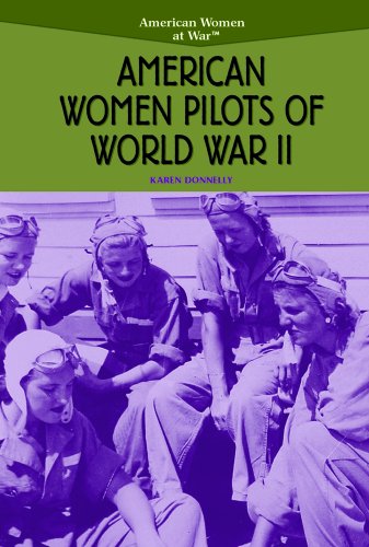 American Women Pilots of World War II (American Women at War) (9780823944538) by Donelly, Karen