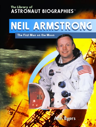 Neil Armstrong: The First Man on the Moon (The Library of Astronaut Biographies) (9780823944613) by Byers, Ann