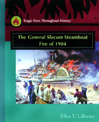 The General Slocum Ferryboat Fire of 1904 (Tragic Fires Throughout History) (9780823944866) by Libretto, Ellen V.