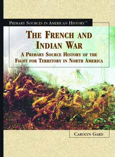 9780823945115: The French Indian War: A Primary Source History of the Fight for Territory in North America (Primary Sources in American History)