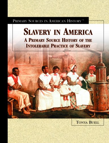 Stock image for Slavery in America: A Primary Source History of the Intolerable Practice of Slavery for sale by ThriftBooks-Atlanta