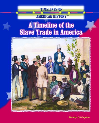 Imagen de archivo de A Timeline of the Slave Trade in America a la venta por ThriftBooks-Atlanta