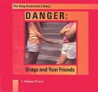 Stock image for Danger : Drugs and Your Friends for sale by Better World Books: West