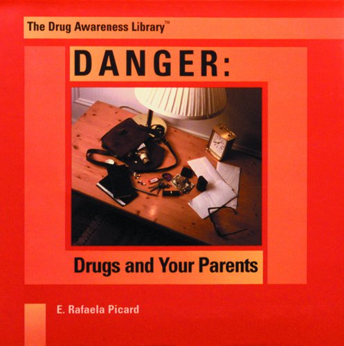 Stock image for Danger: Drugs and Your Parents (The Drug Awareness Library) Picard, E. Rafaela for sale by Broad Street Books