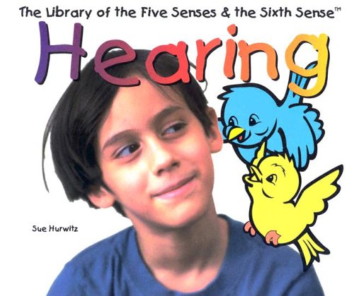 Hearing (Library of the Five Senses & the Sixth Sense) (9780823950560) by Hurwitz, Sue