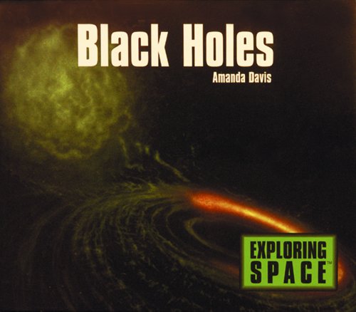 Black Holes (Exploring Space S) (9780823950614) by Davis, Amanda