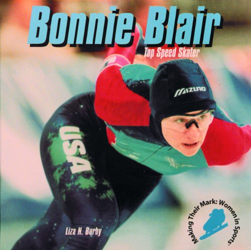 Stock image for Bonnie Blair, Top Speed Skater (Making Their Mark: Women in Sports) for sale by Wonder Book