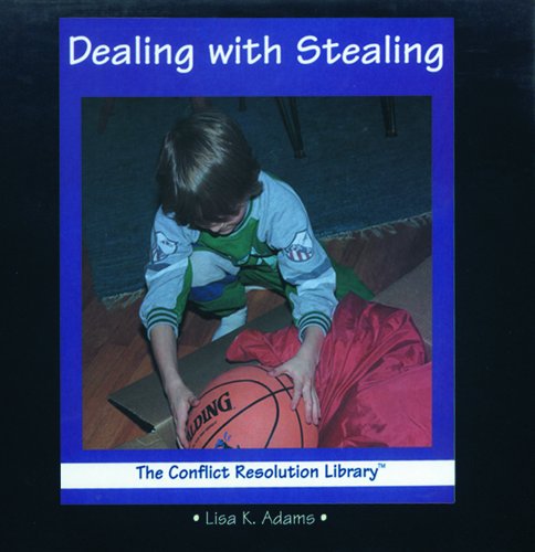 Dealing With Stealing (The Conflict Resolution Library) (9780823950720) by Adams, Lisa K.