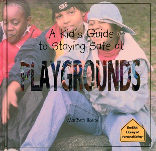 Imagen de archivo de A Kid's Guide to Staying Safe at Playgrounds a la venta por Better World Books