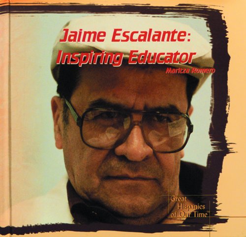 Stock image for Jaime Escalante: Inspiring Educator (Great Hispanics of Our Time) for sale by Booksavers of MD